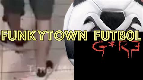 funky town gore football|funky town 2.0